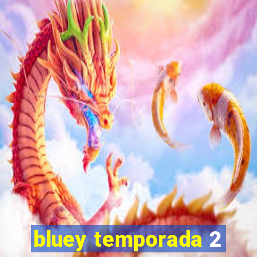 bluey temporada 2