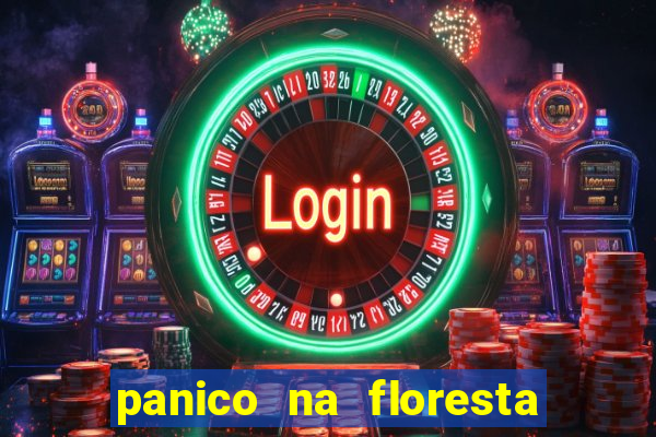 panico na floresta 4 filme completo dublado mega filmes