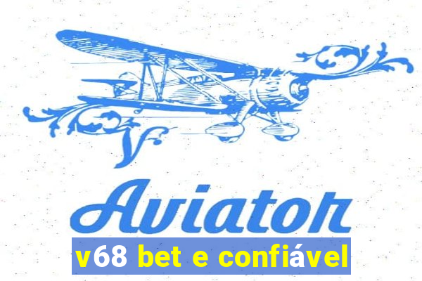 v68 bet e confiável