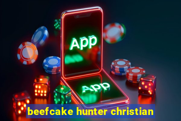 beefcake hunter christian