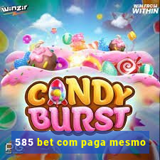 585 bet com paga mesmo