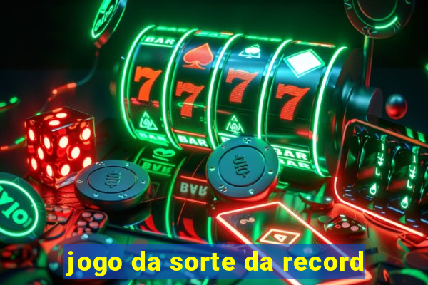 jogo da sorte da record