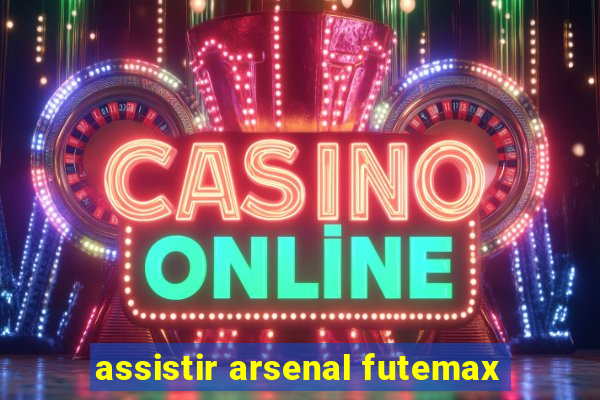 assistir arsenal futemax