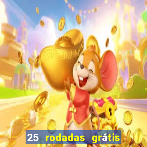 25 rodadas grátis no cadastro