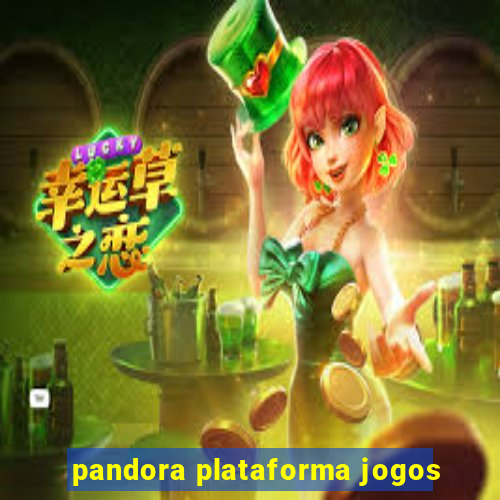 pandora plataforma jogos