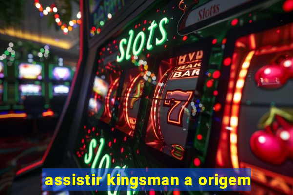 assistir kingsman a origem