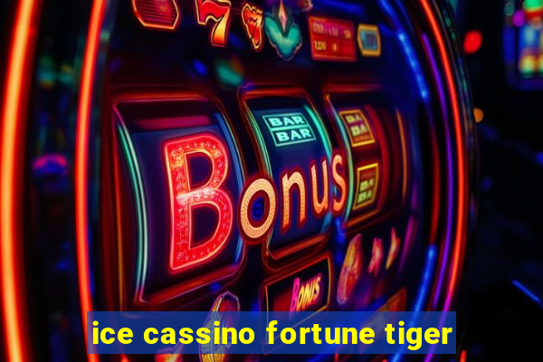 ice cassino fortune tiger