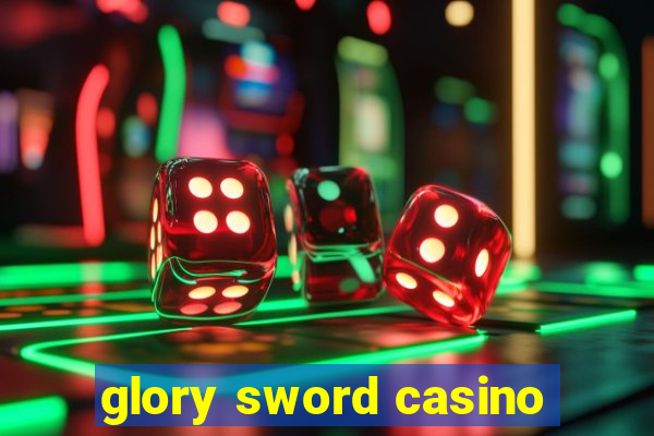 glory sword casino