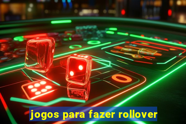 jogos para fazer rollover