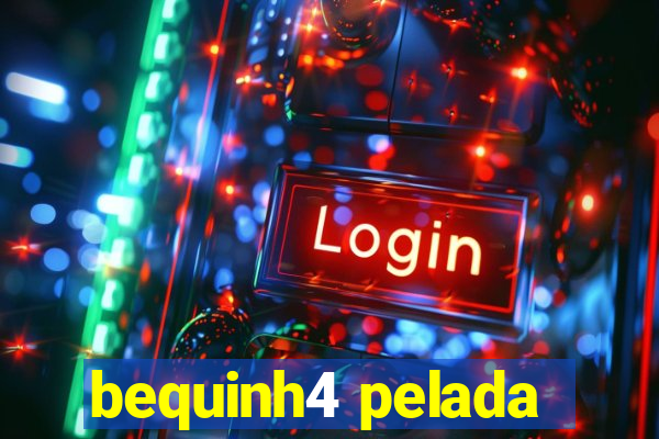 bequinh4 pelada