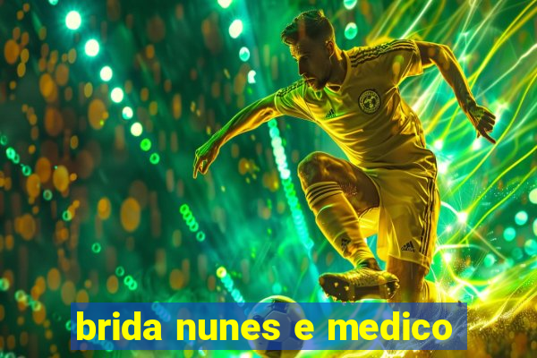 brida nunes e medico