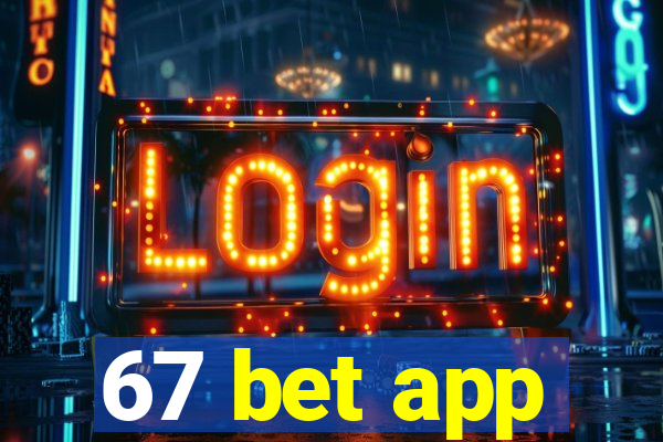 67 bet app