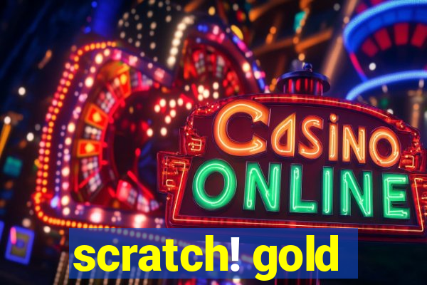 scratch! gold