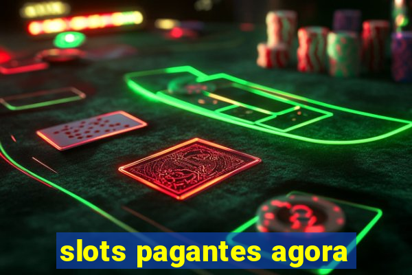 slots pagantes agora