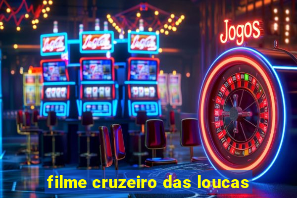 filme cruzeiro das loucas