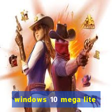 windows 10 mega lite