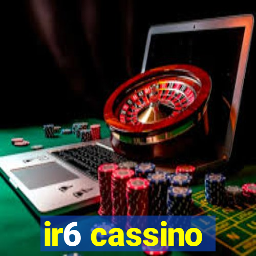 ir6 cassino