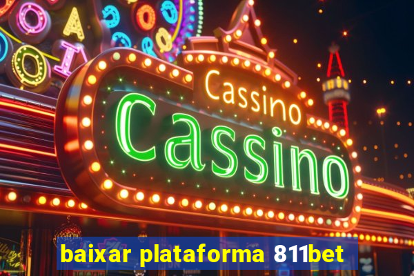 baixar plataforma 811bet