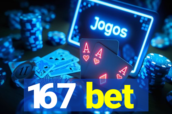 167 bet