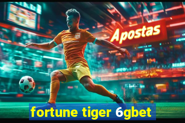 fortune tiger 6gbet