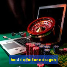 horário fortune dragon