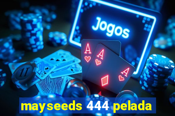 mayseeds 444 pelada