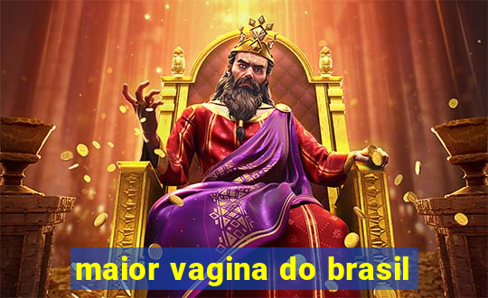 maior vagina do brasil