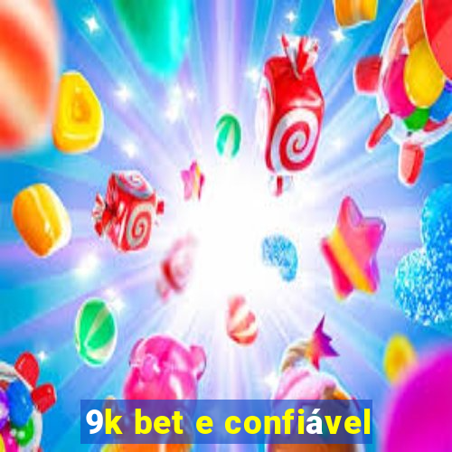 9k bet e confiável