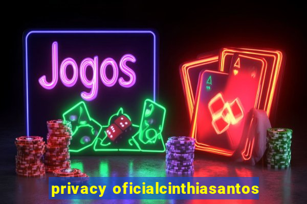 privacy oficialcinthiasantos