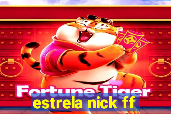 estrela nick ff