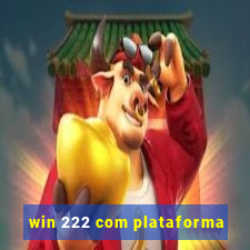 win 222 com plataforma