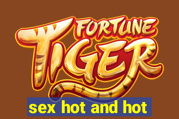 sex hot and hot