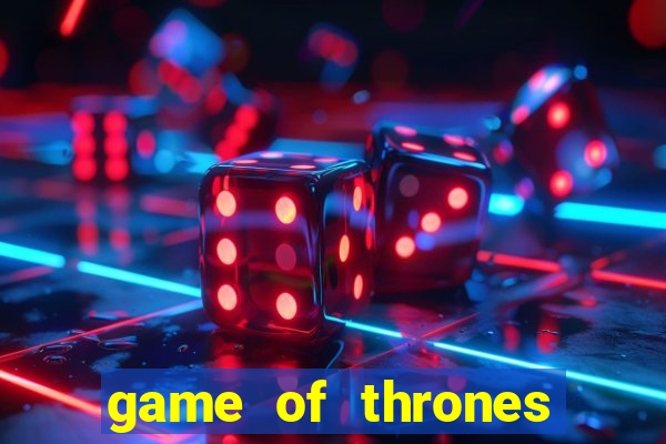 game of thrones dublado online