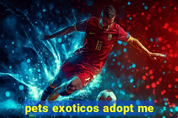 pets exoticos adopt me