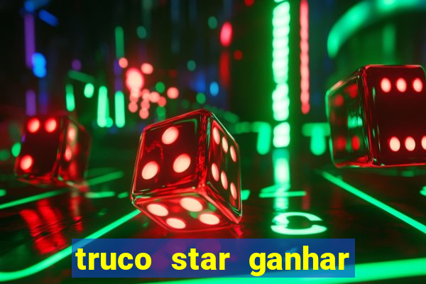 truco star ganhar dinheiro pix