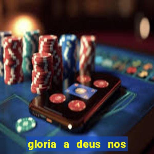 gloria a deus nos altos ceus letra