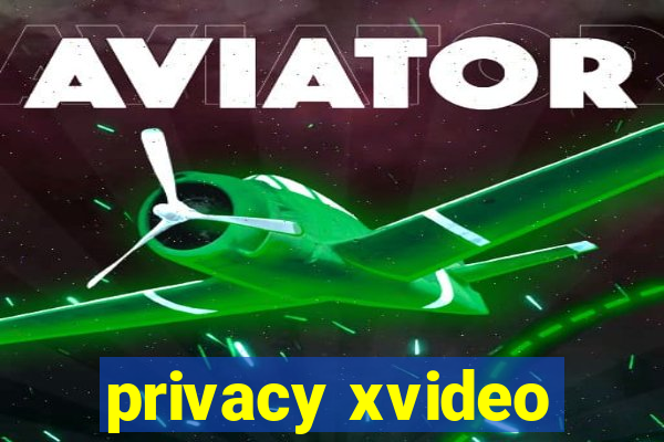 privacy xvideo