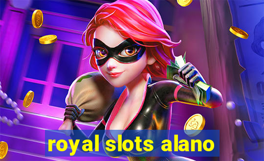 royal slots alano