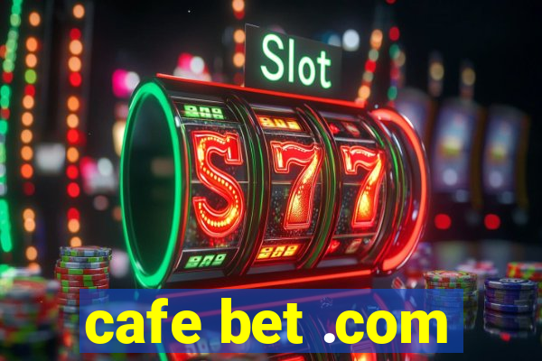 cafe bet .com