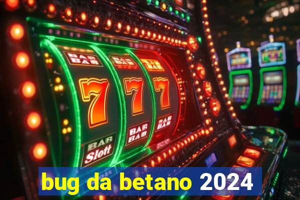 bug da betano 2024