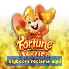 bigboom reclame aqui