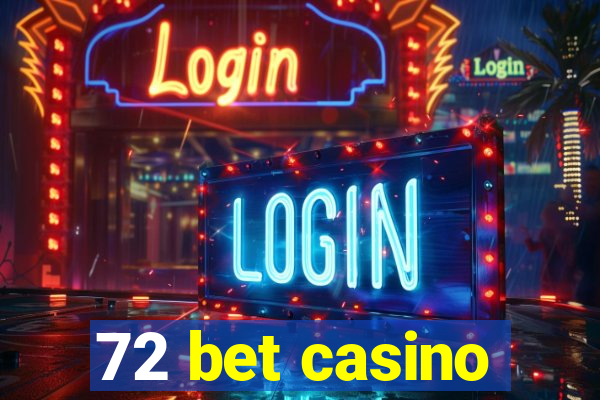 72 bet casino