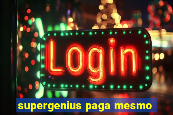 supergenius paga mesmo