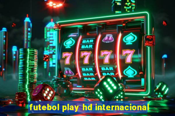 futebol play hd internacional