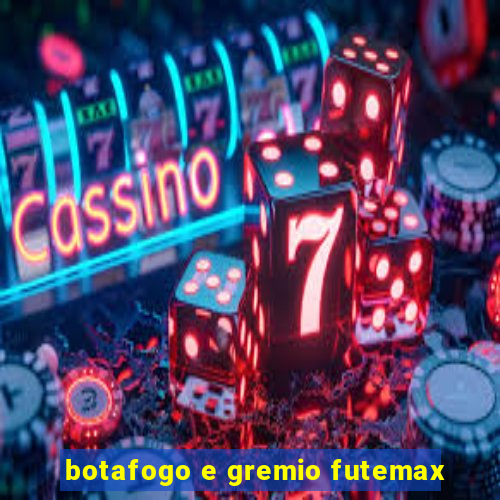 botafogo e gremio futemax