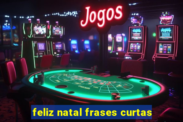 feliz natal frases curtas