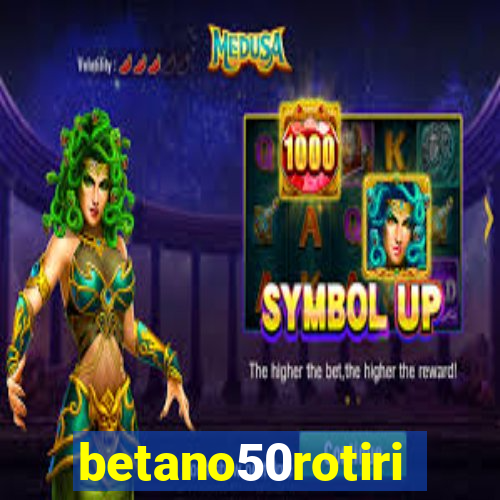 betano50rotiri