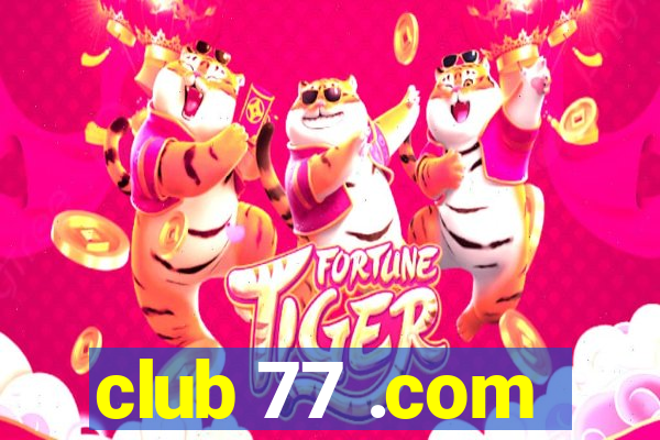 club 77 .com