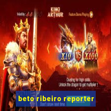 beto ribeiro reporter