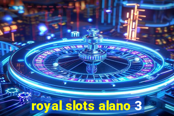 royal slots alano 3